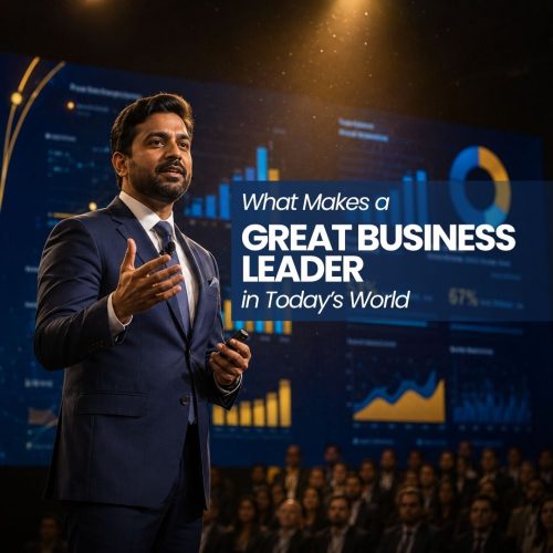 What Makes a Great Business Leader in Today’s World